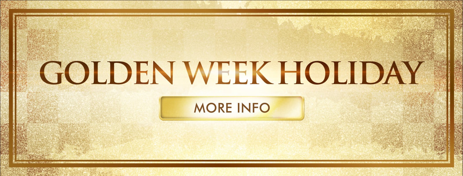 GOLDEN WEEK HOLIDAYS NOTICE