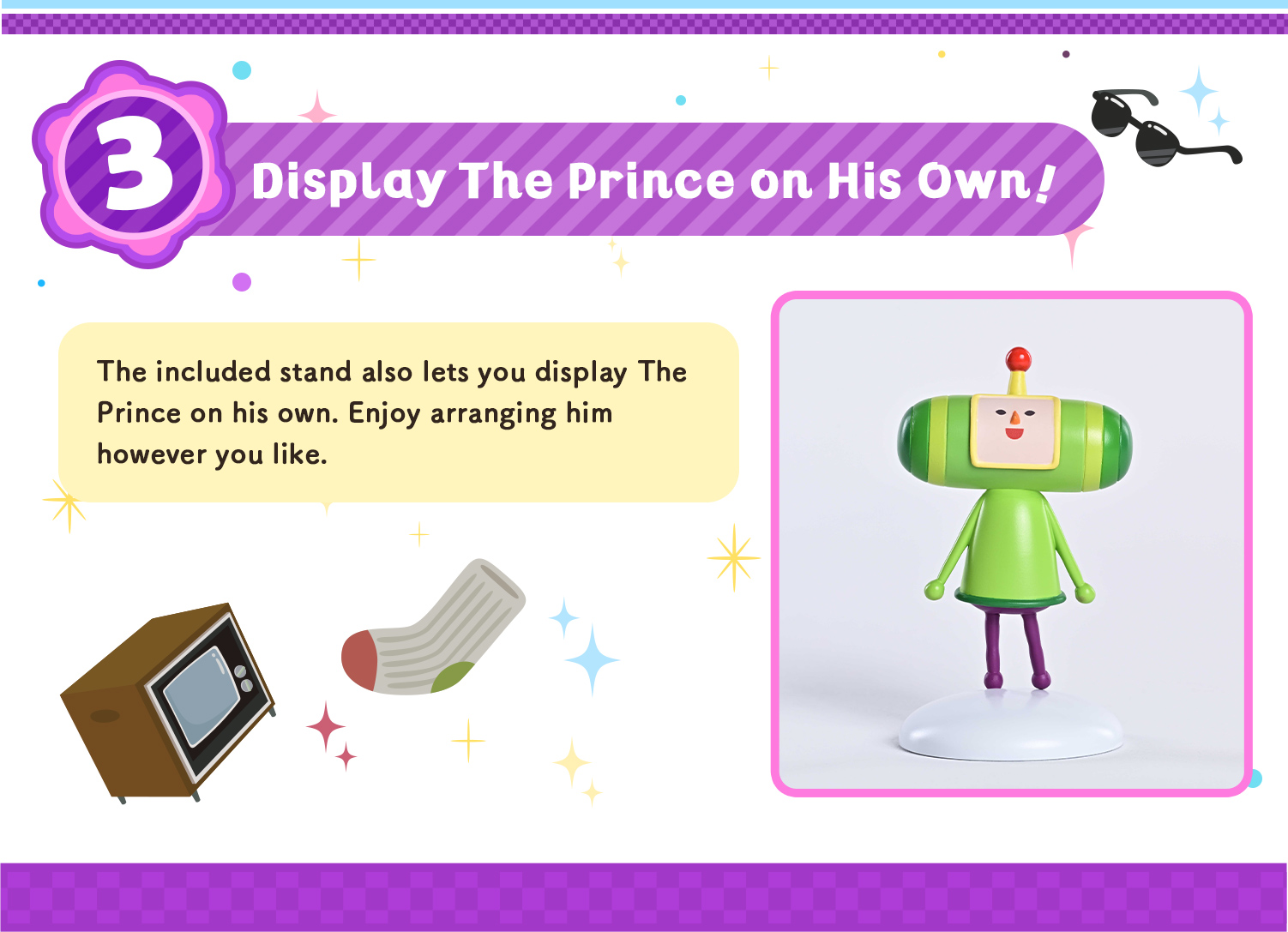 POINT 3 Display The Prince on his own! With the stand, The Prince can be displayed by himself.