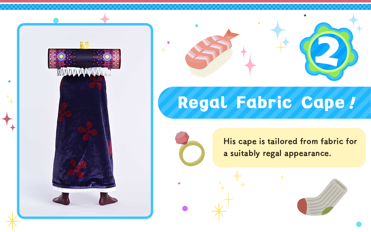 POINT 2 A luxurious fabric cape!